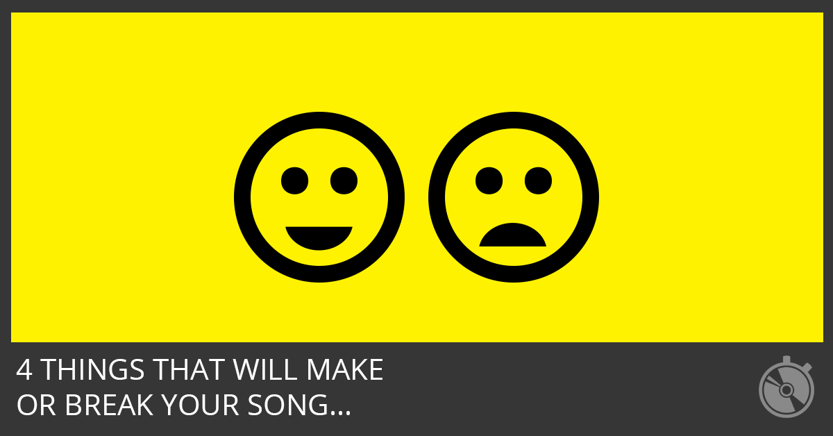 4 Things That Will Make or Break Your Song