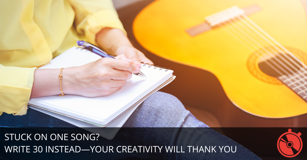 Why Writing 30 Songs in 30 Days is Easier Than Writing One - Speed ...